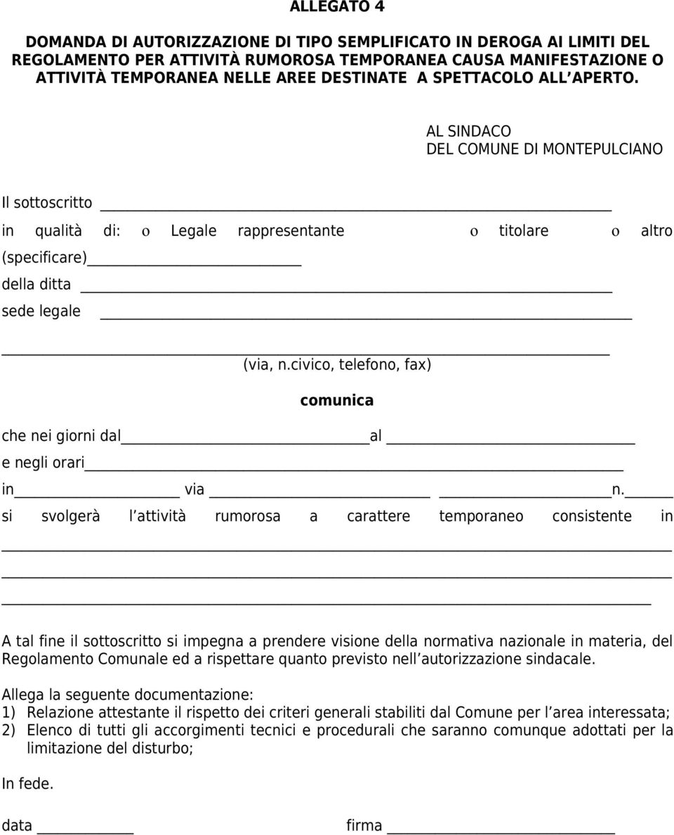 civico, telefono, fax) comunica che nei giorni dal al e negli orari in via n.