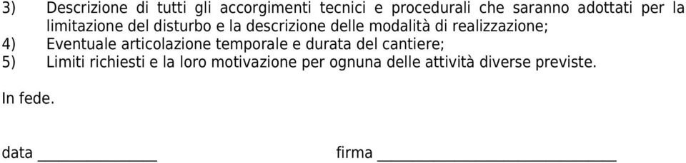 realizzazione; 4) Eventuale articolazione temporale e durata del cantiere; 5)