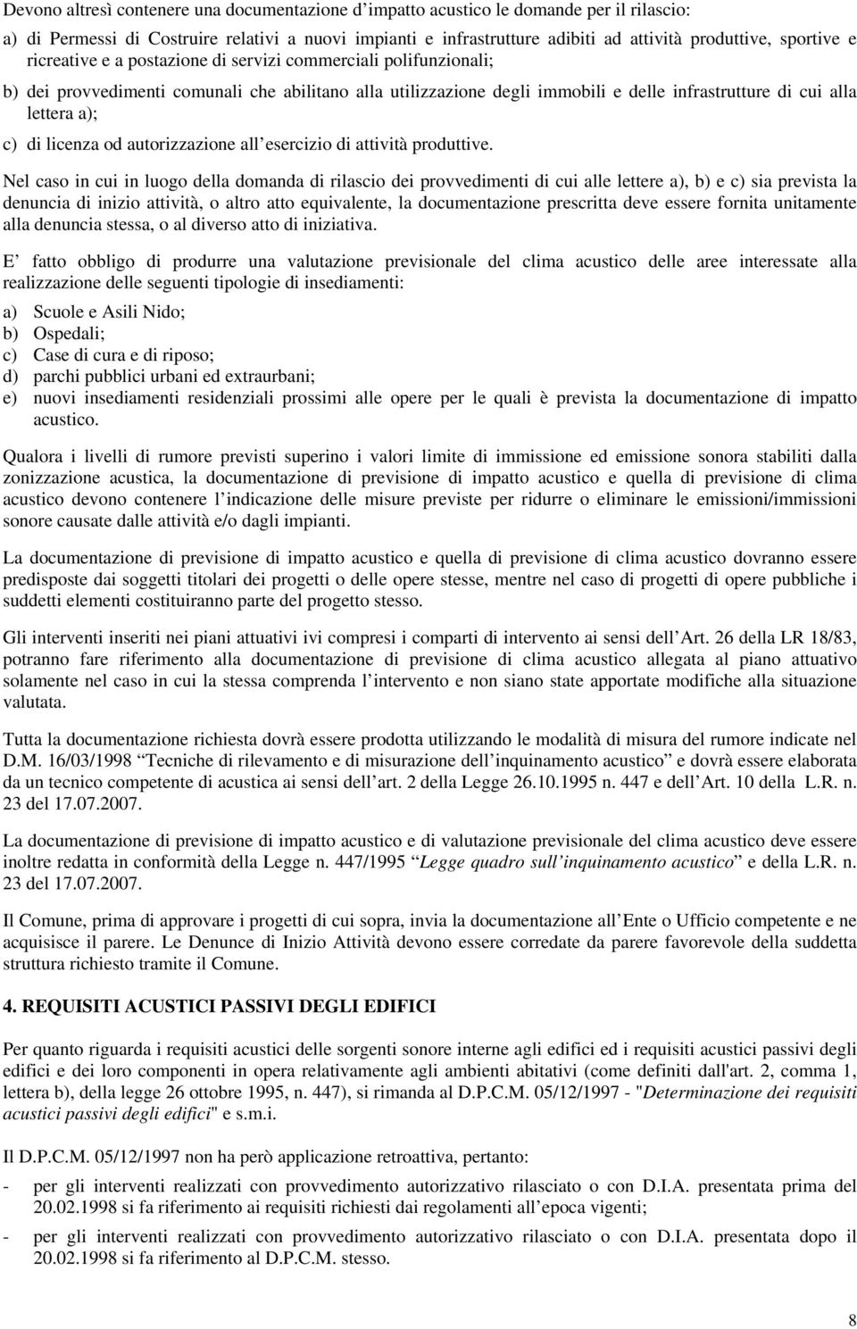 a); c) di licenza od autorizzazione all esercizio di attività produttive.