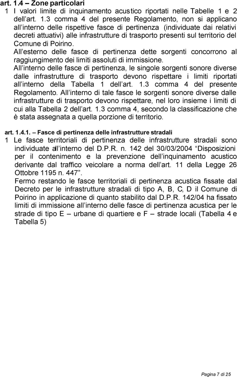 (individuate dai relativi decreti attuativi) alle infrastrutture di trasporto presenti sul territorio del Comune di Poirino.