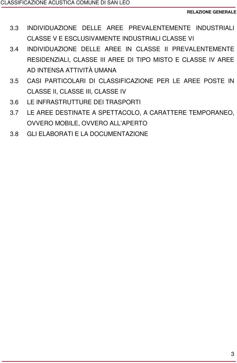 ATTIVITÀ UMANA 3.5 CASI PARTICOLARI DI CLASSIFICAZIONE PER LE AREE POSTE IN CLASSE II, CLASSE III, CLASSE IV 3.