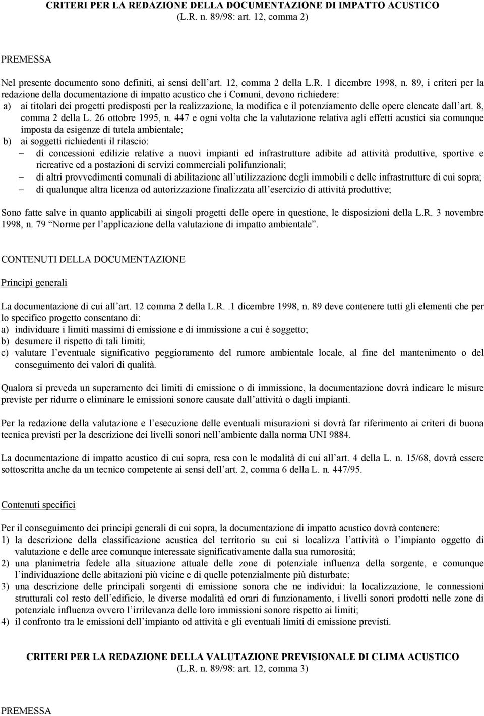 delle opere elencate dall art. 8, comma 2 della L. 26 ottobre 1995, n.