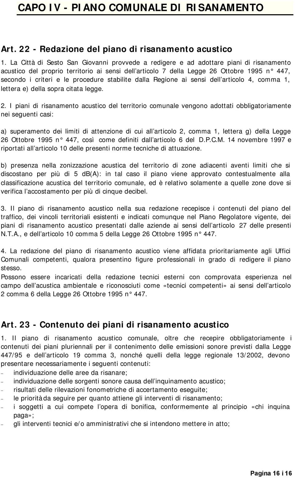 le procedure stabilite dalla Regione ai sensi dell articolo 4, comma 1, lettera e) della sopra citata legge. 2.