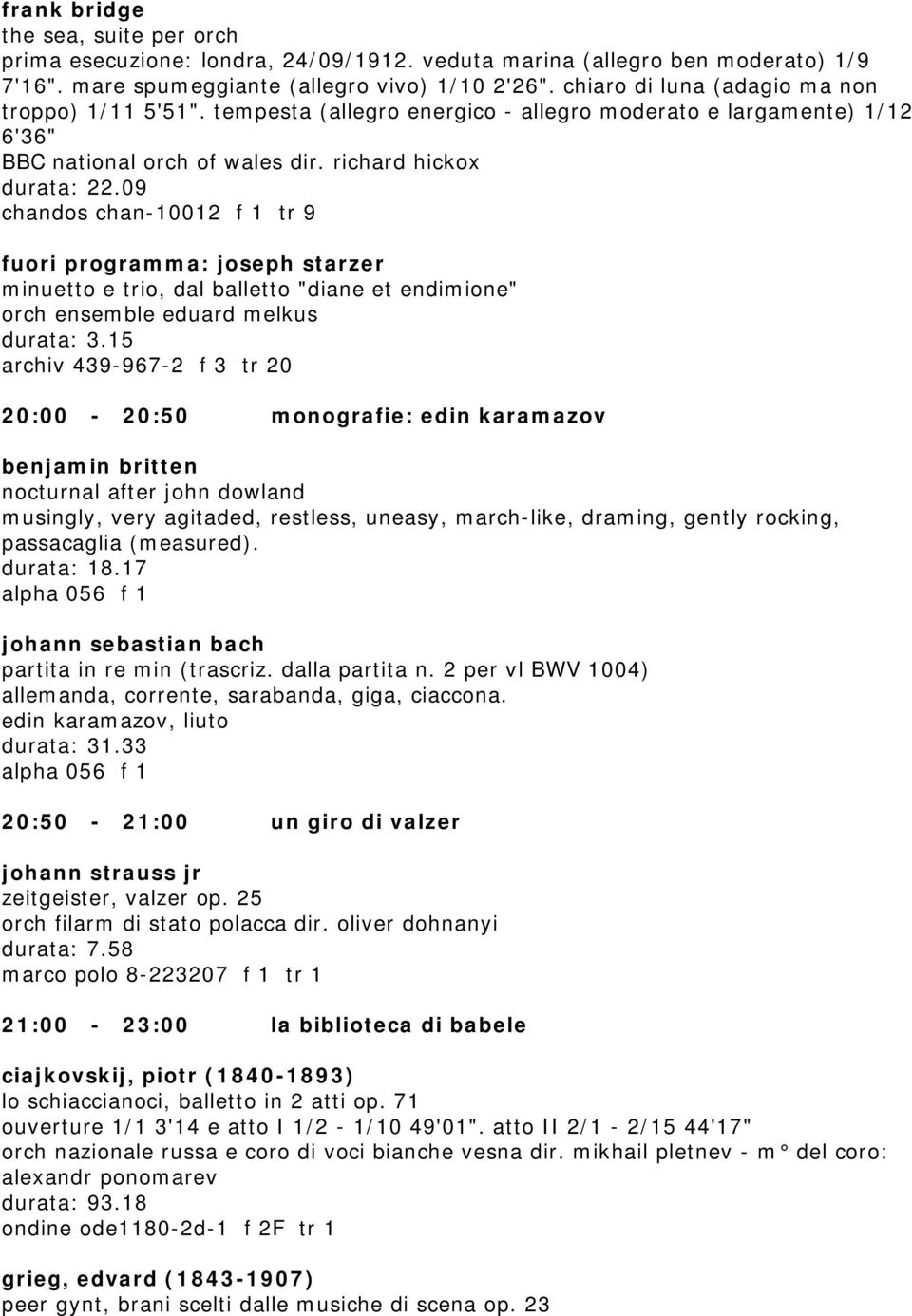 09 chandos chan-10012 f 1 tr 9 fuori programma: joseph starzer minuetto e trio, dal balletto "diane et endimione" orch ensemble eduard melkus durata: 3.