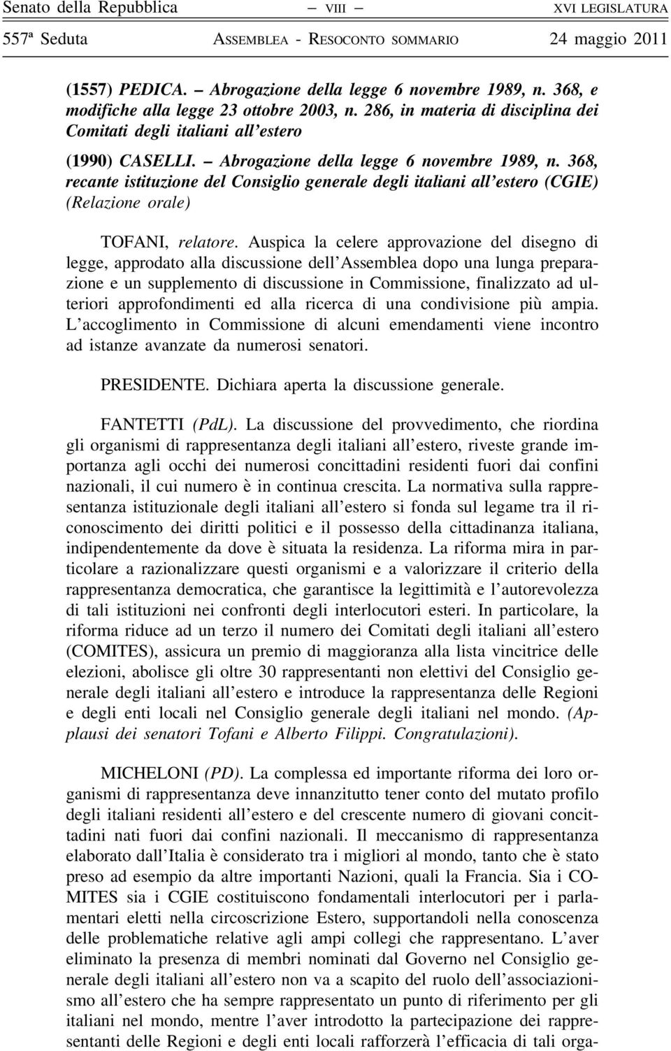 368, recante istituzione del Consiglio generale degli italiani all estero (CGIE) (Relazione orale) TOFANI, relatore.