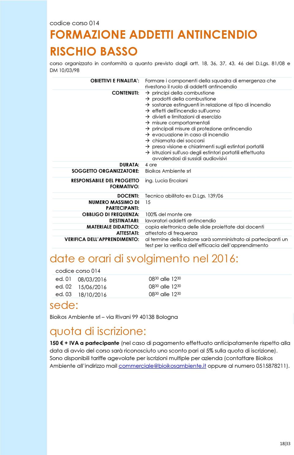 combustione sostanze estinguenti in relazione al tipo di incendio effetti dell'incendio sull'uomo divieti e limitazioni di esercizio misure comportamentali principali misure di protezione antincendio