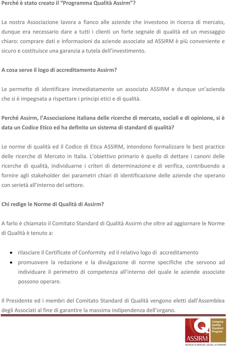 e informazioni da aziende associate ad ASSIRM è più conveniente e sicuro e costituisce una garanzia a tutela dell investimento. A cosa serve il logo di accreditamento Assirm?