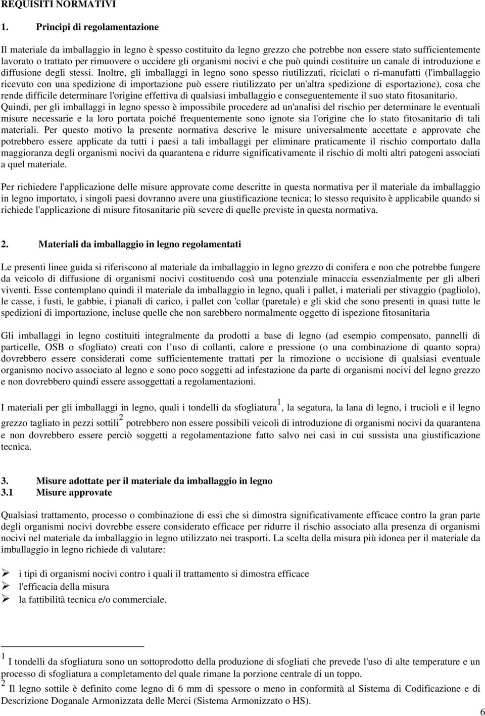 organismi nocivi e che può quindi costituire un canale di introduzione e diffusione degli stessi.