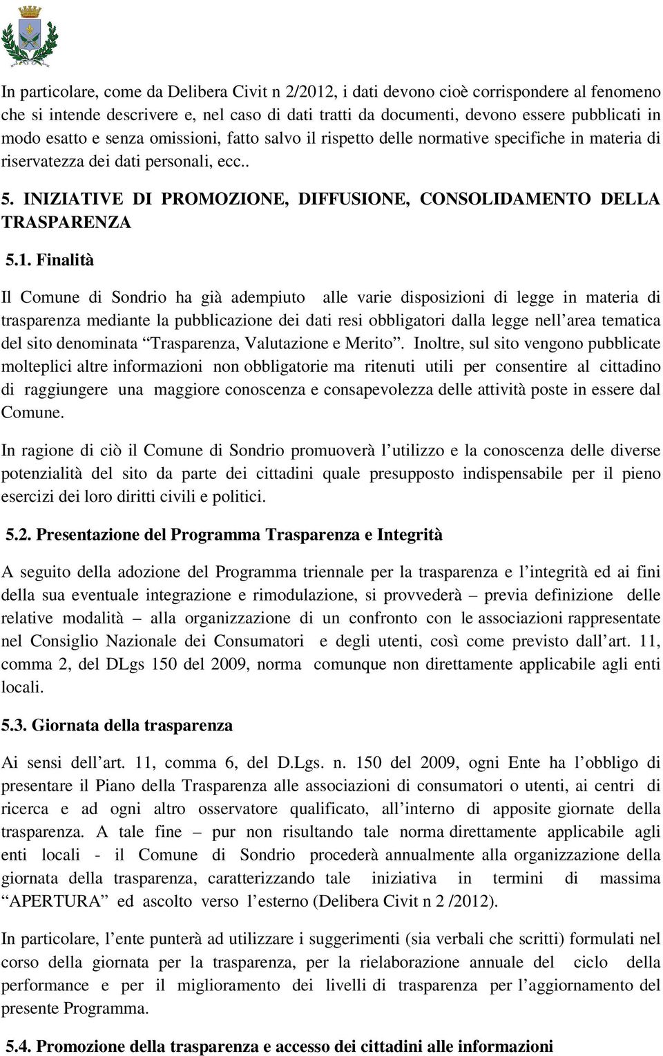 INIZIATIVE DI PROMOZIONE, DIFFUSIONE, CONSOLIDAMENTO DELLA TRASPARENZA 5.1.