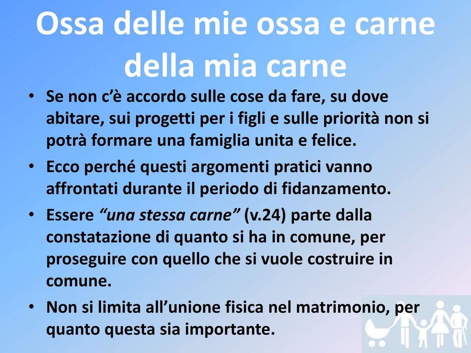 Ecco perché questi argomenti pratici vanno affrontati durante il periodo di fidanzamento. Essere una stessa carne (v.