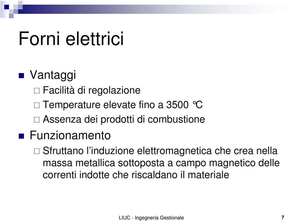 elettromagnetica che crea nella massa metallica sottoposta a campo magnetico