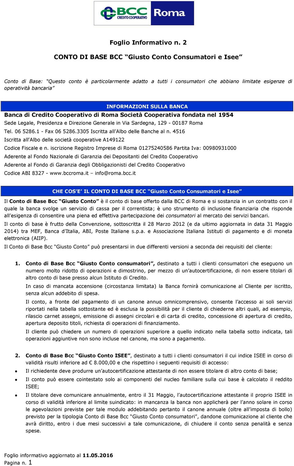 4516 Iscritta all Albo delle società cooperative A149122 Codice Fiscale e n.