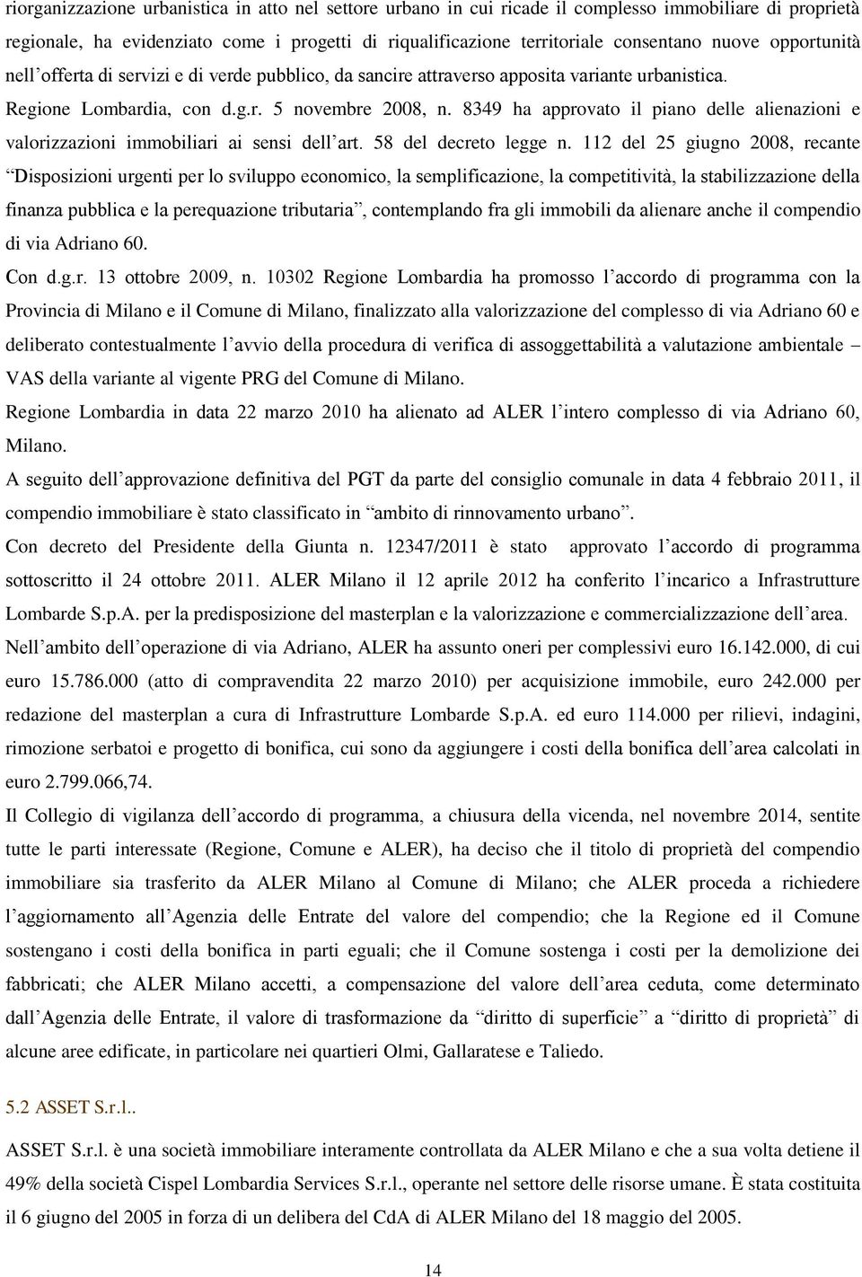 8349 ha approvato il piano delle alienazioni e valorizzazioni immobiliari ai sensi dell art. 58 del decreto legge n.