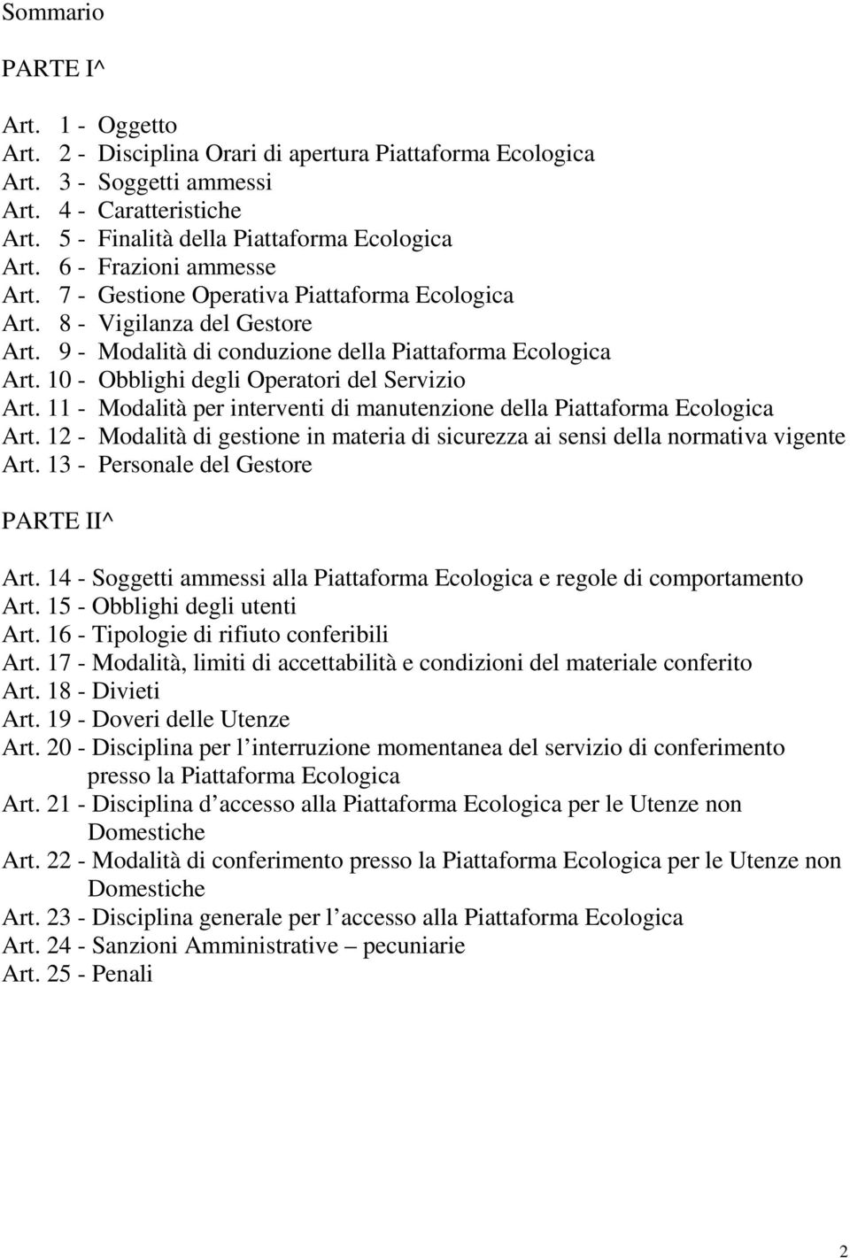 10 - Obblighi degli Operatori del Servizio Art. 11 - Modalità per interventi di manutenzione della Piattaforma Ecologica Art.