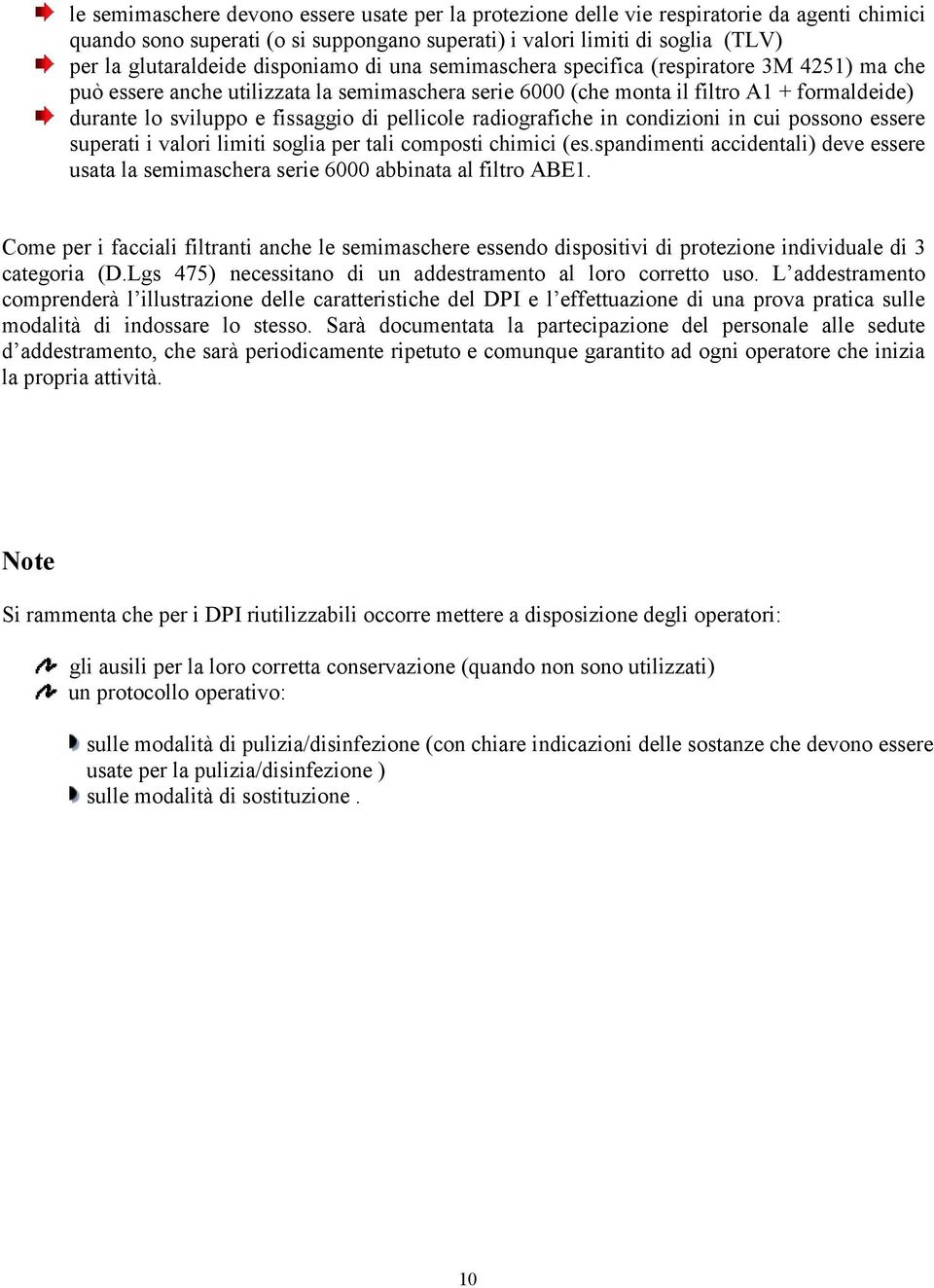 pellicole radiografiche in condizioni in cui possono essere superati i valori limiti soglia per tali composti chimici (es.