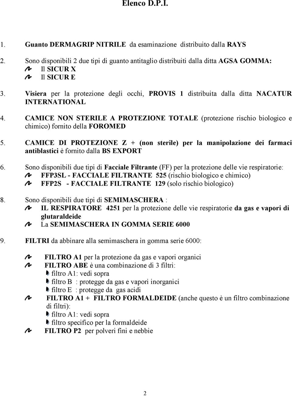 CAMICE NON STERILE A PROTEZIONE TOTALE (protezione rischio biologico e chimico) fornito della FOROMED 5.