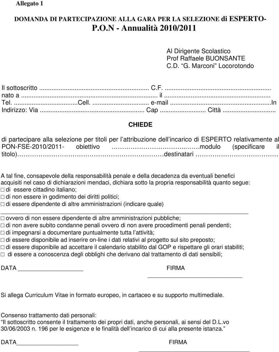 .. CHIEDE di partecipare alla selezione per titoli per l attribuzione dell incarico di ESPERTO relativamente al PON-FSE-200/20- obiettivo.