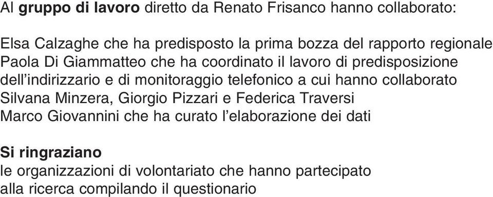 telefonico a cui hanno collaborato Silvana Minzera, Giorgio Pizzari e Federica Traversi Marco Giovannini che ha curato l