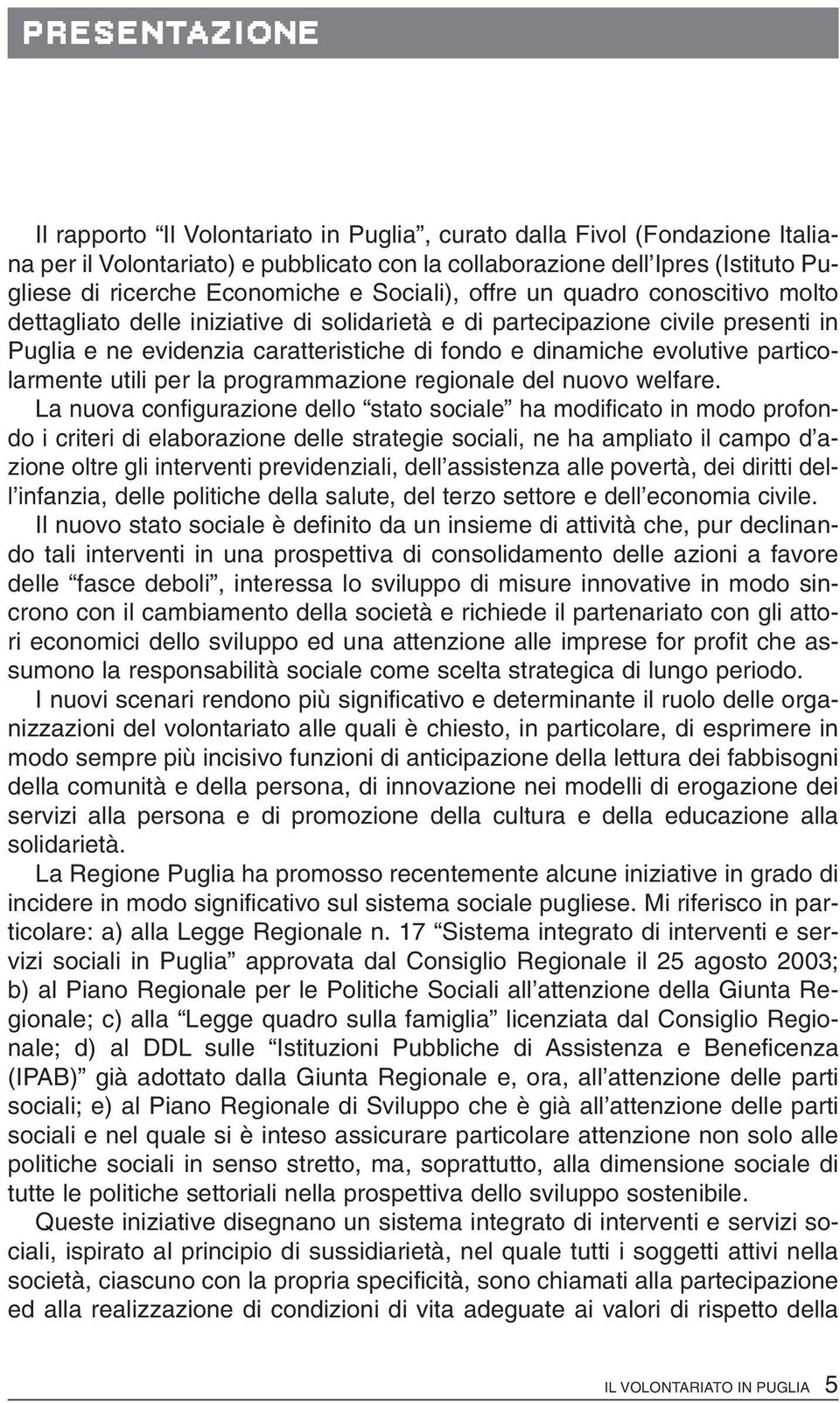 evolutive particolarmente utili per la programmazione regionale del nuovo welfare.