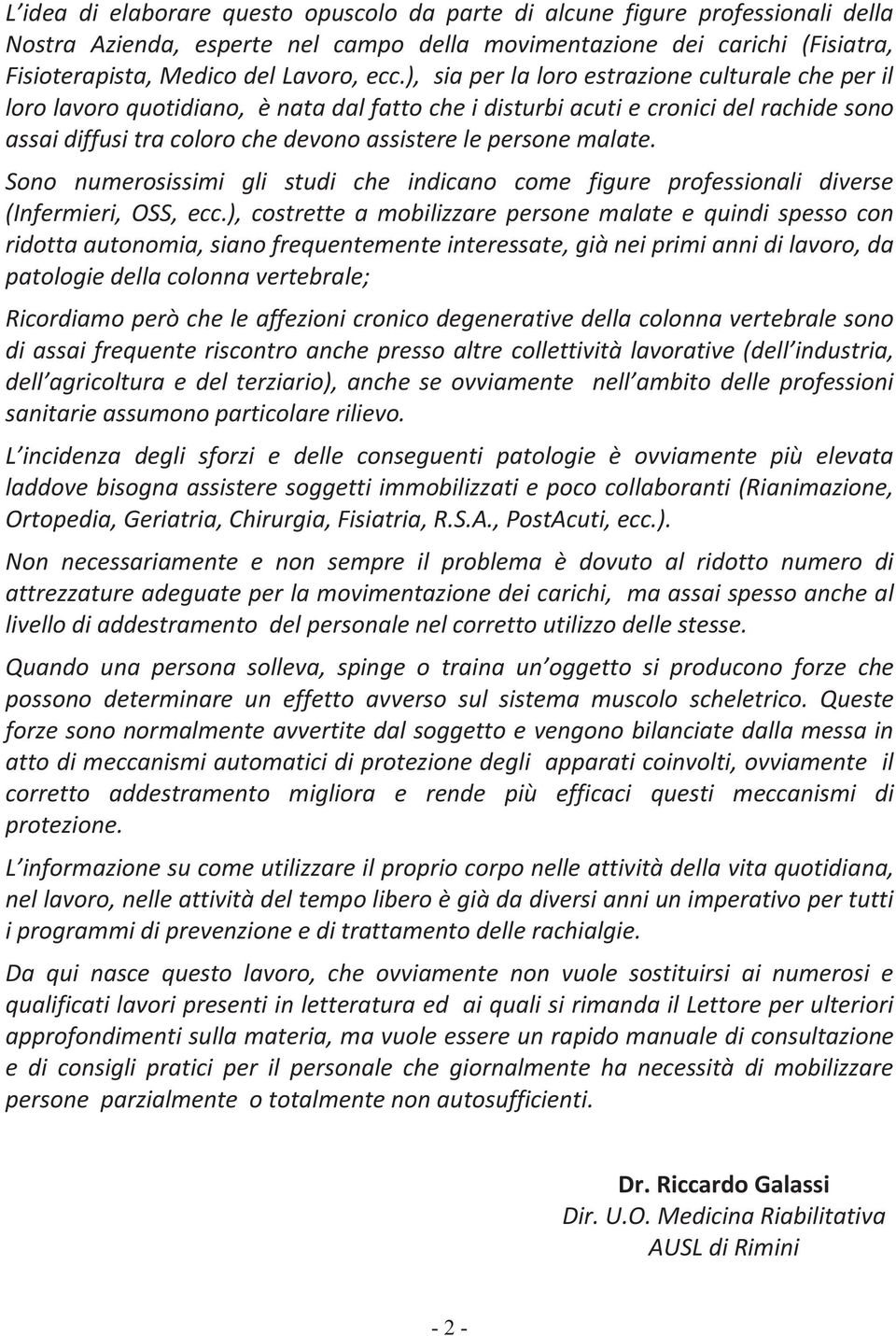 malate. Sono numerosissimi gli studi che indicano come figure professionali diverse (Infermieri, OSS, ecc.