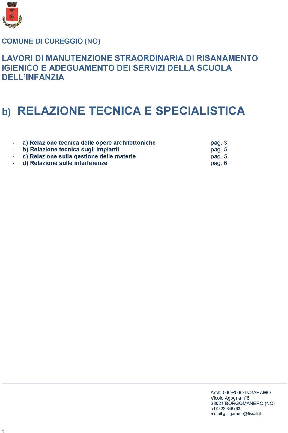 3 - b) Relazione tecnica sugli impianti pag. 5 - c) Relazione sulla gestione delle materie pag.