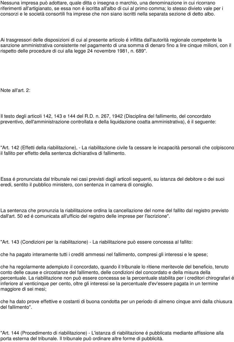 Ai trasgressori delle disposizioni di cui al presente articolo é inflitta dall'autorità regionale competente la sanzione amministrativa consistente nel pagamento di una somma di denaro fino a lire