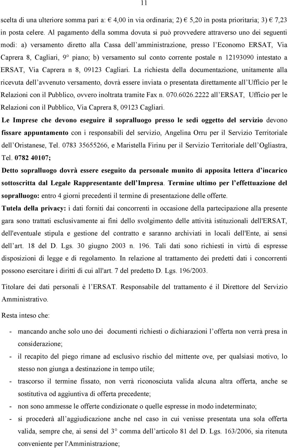 versamento sul conto corrente postale n 12193090 intestato a ERSAT, Via Caprera n 8, 09123 Cagliari.