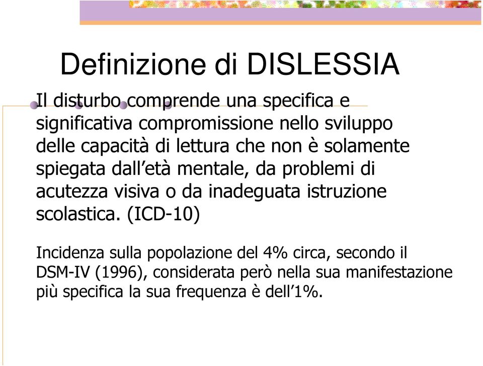 acutezza visiva o da inadeguata istruzione scolastica.