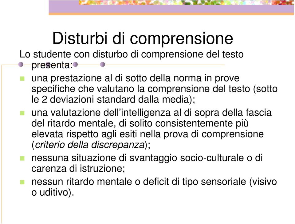 della fascia del ritardo mentale, di solito consistentemente più elevata rispetto agli esiti nella prova di comprensione (criterio della