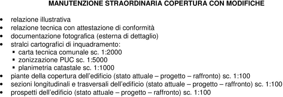 sc. 1:100 sezioni longitudinali e trasversali dell edificio (stato attuale progetto