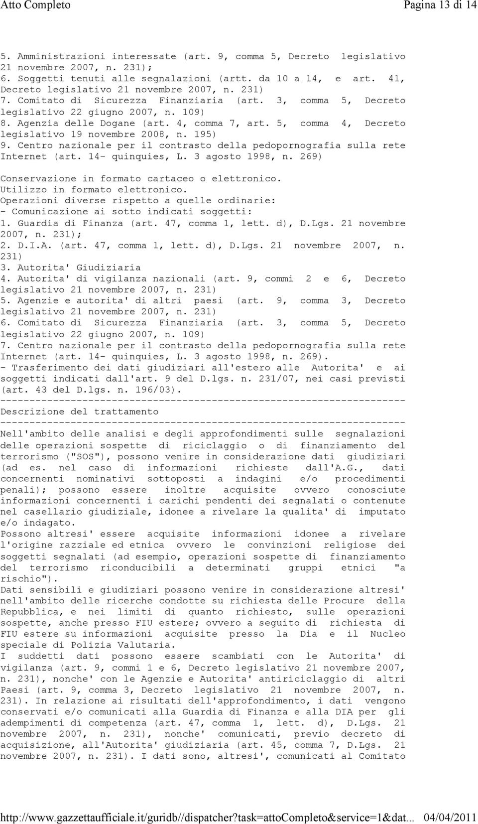 5, comma 4, Decreto legislativo 19 novembre 2008, n. 195) 9. Centro nazionale per il contrasto della pedopornografia sulla rete Internet (art. 14- quinquies, L. 3 agosto 1998, n.
