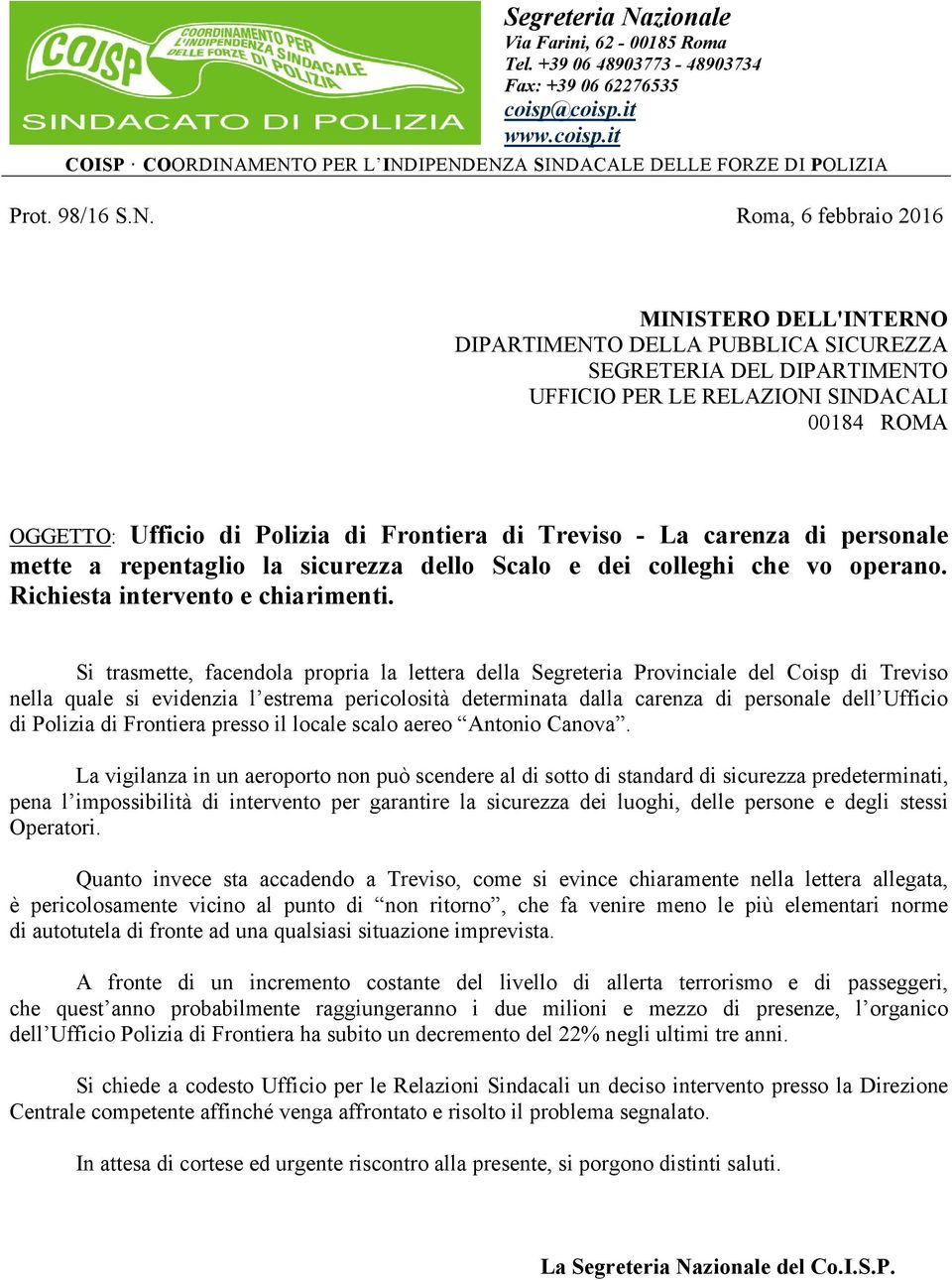 Roma, 6 febbraio 2016 MINISTERO DELL'INTERNO DIPARTIMENTO DELLA PUBBLICA SICUREZZA SEGRETERIA DEL DIPARTIMENTO UFFICIO PER LE RELAZIONI SINDACALI 00184 ROMA OGGETTO: Ufficio di Polizia di Frontiera