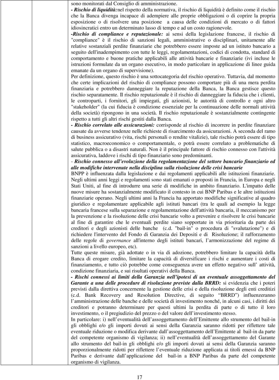 esposizione o di risolvere una posizione a causa delle condizioni di mercato o di fattori idiosincratici entro un determinato lasso di tempo e ad un costo ragionevole.