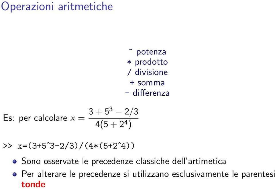 x=(3+5ˆ3-2/3)/(4*(5+2ˆ4)) Sono osservate le precedenze classiche dell