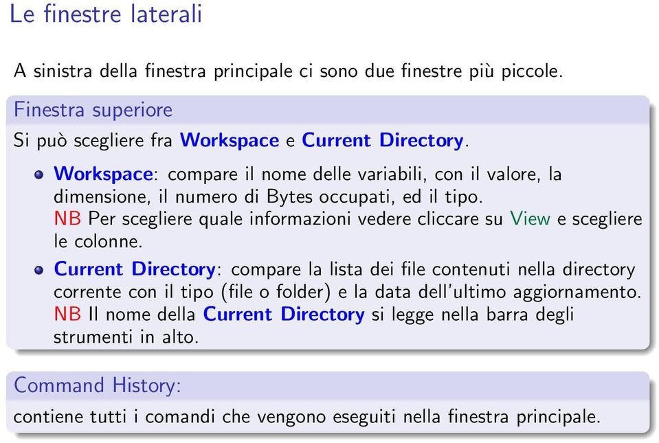 NB Per scegliere quale informazioni vedere cliccare su View e scegliere le colonne.