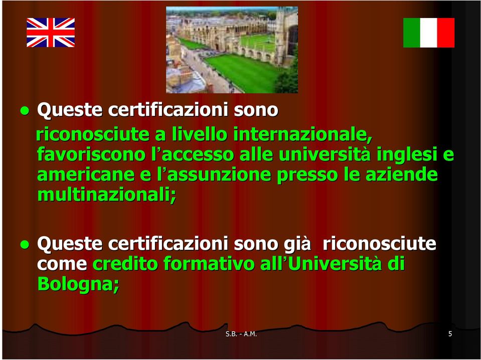 assunzione l presso le aziende multinazionali; Queste certificazioni