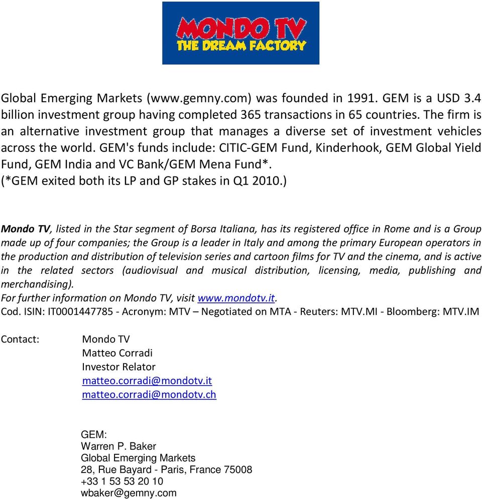 GEM's funds include: CITIC-GEM Fund, Kinderhook, GEM Global Yield Fund, GEM India and VC Bank/GEM Mena Fund*. (*GEM exited both its LP and GP stakes in Q1 2010.