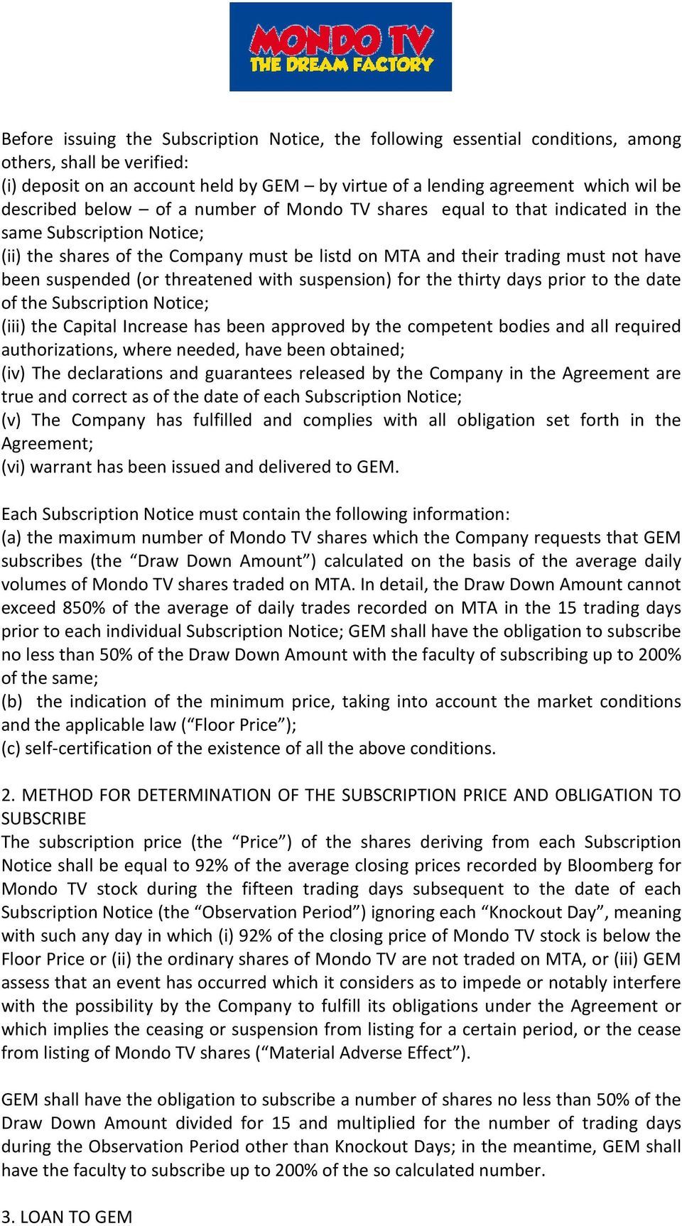 suspended (or threatened with suspension) for the thirty days prior to the date of the Subscription Notice; (iii) the Capital Increase has been approved by the competent bodies and all required