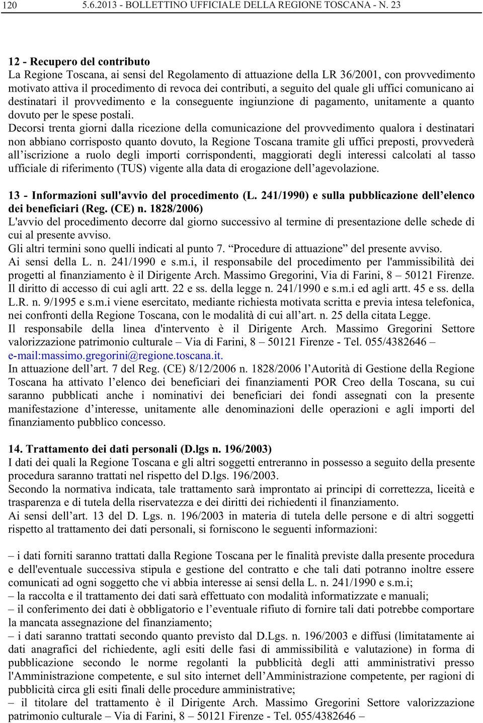 quale gli uffici comunicano ai destinatari il provvedimento e la conseguente ingiunzione di pagamento, unitamente a quanto dovuto per le spese postali.