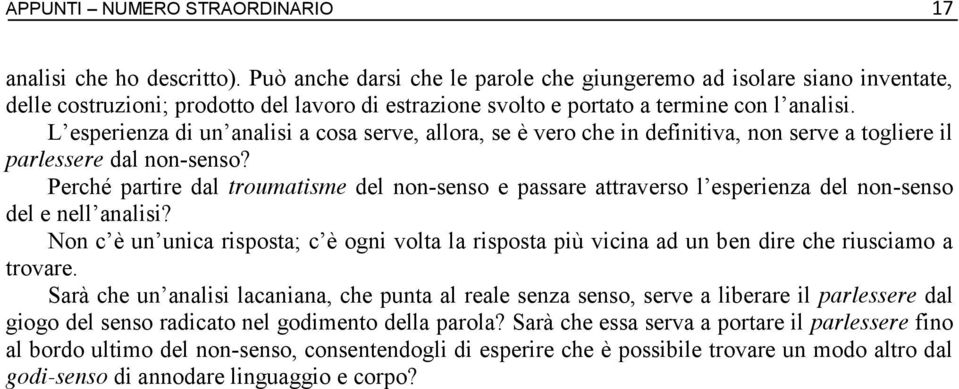 L esperienza di un analisi a cosa serve, allora, se è vero che in definitiva, non serve a togliere il parlessere dal non-senso?