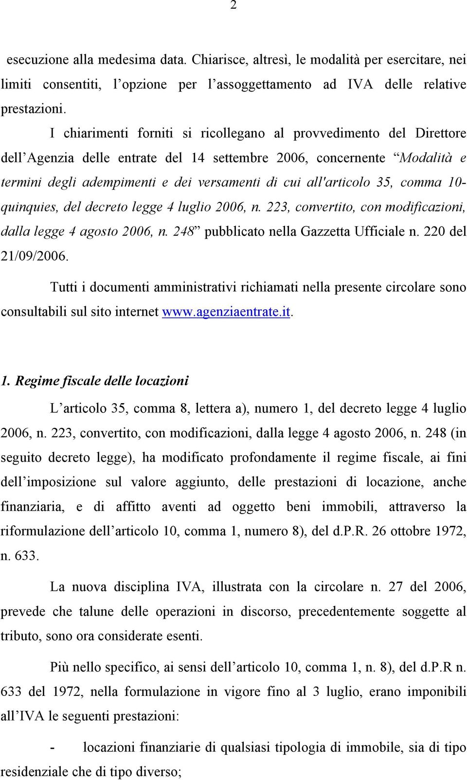 all'articolo 35, comma 10- quinquies, del decreto legge 4 luglio 2006, n. 223, convertito, con modificazioni, dalla legge 4 agosto 2006, n. 248 pubblicato nella Gazzetta Ufficiale n.