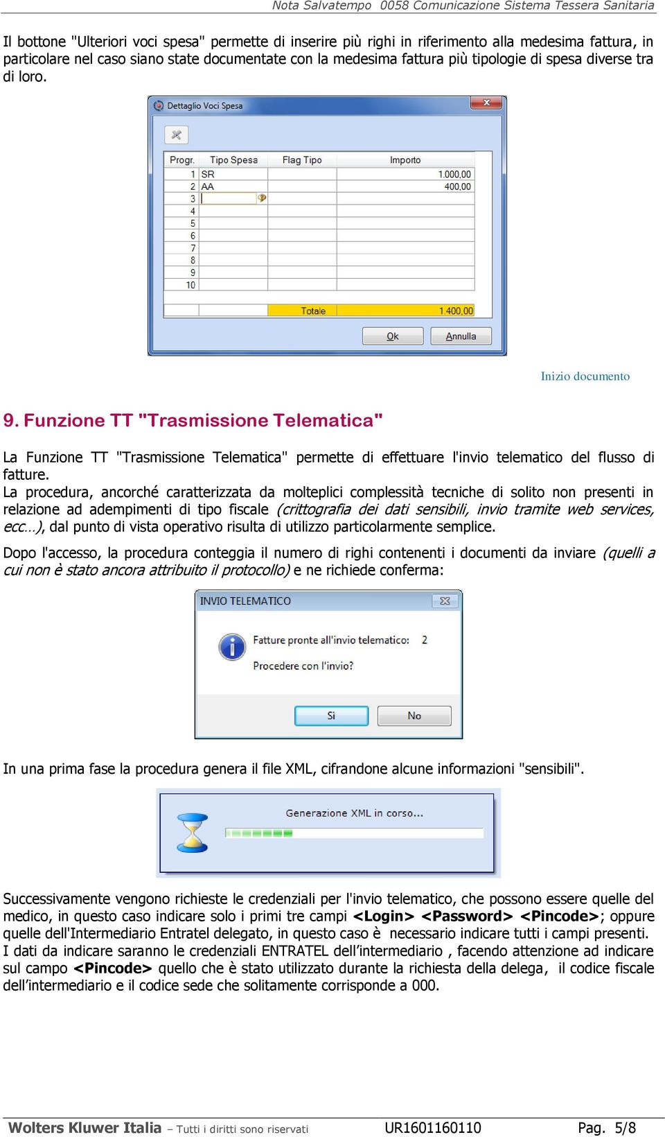 La procedura, ancorché caratterizzata da molteplici complessità tecniche di solito non presenti in relazione ad adempimenti di tipo fiscale (crittografia dei dati sensibili, invio tramite web