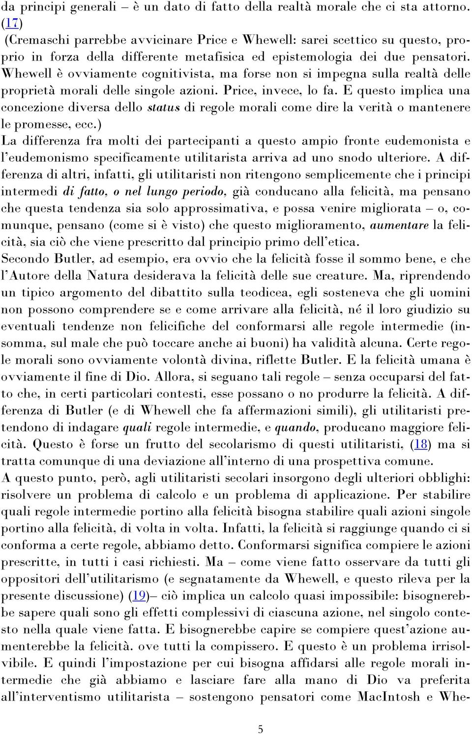 Whewell è ovviamente cognitivista, ma forse non si impegna sulla realtà delle proprietà morali delle singole azioni. Price, invece, lo fa.