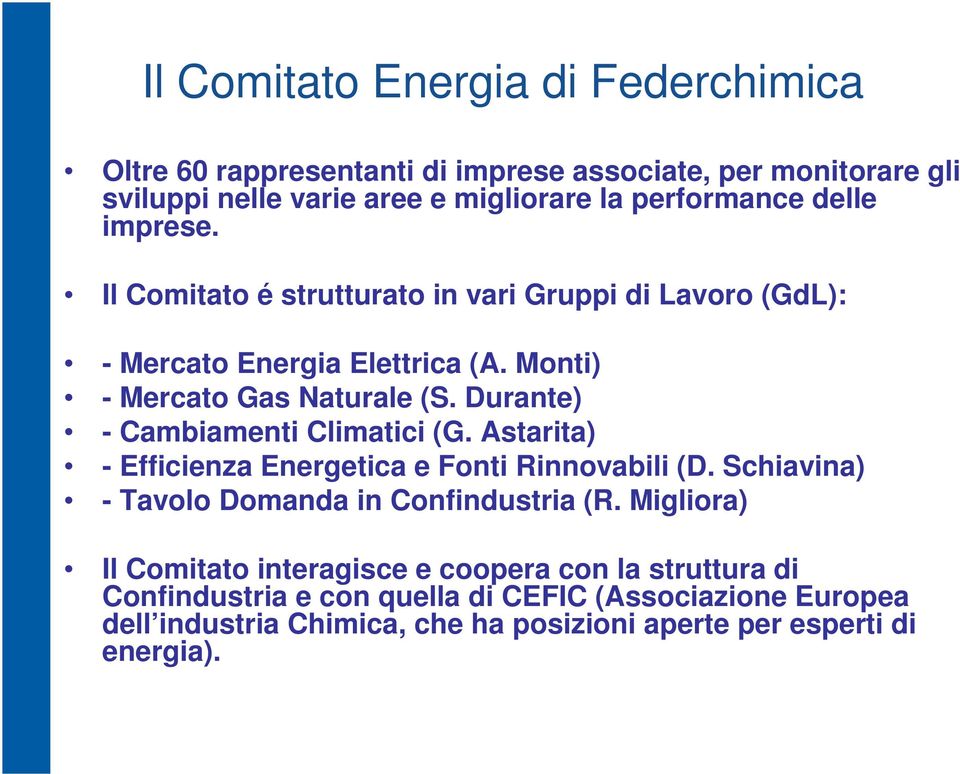 Durante) - Cambiamenti Climatici (G. Astarita) - Efficienza Energetica e Fonti Rinnovabili (D. Schiavina) - Tavolo Domanda in Confindustria (R.