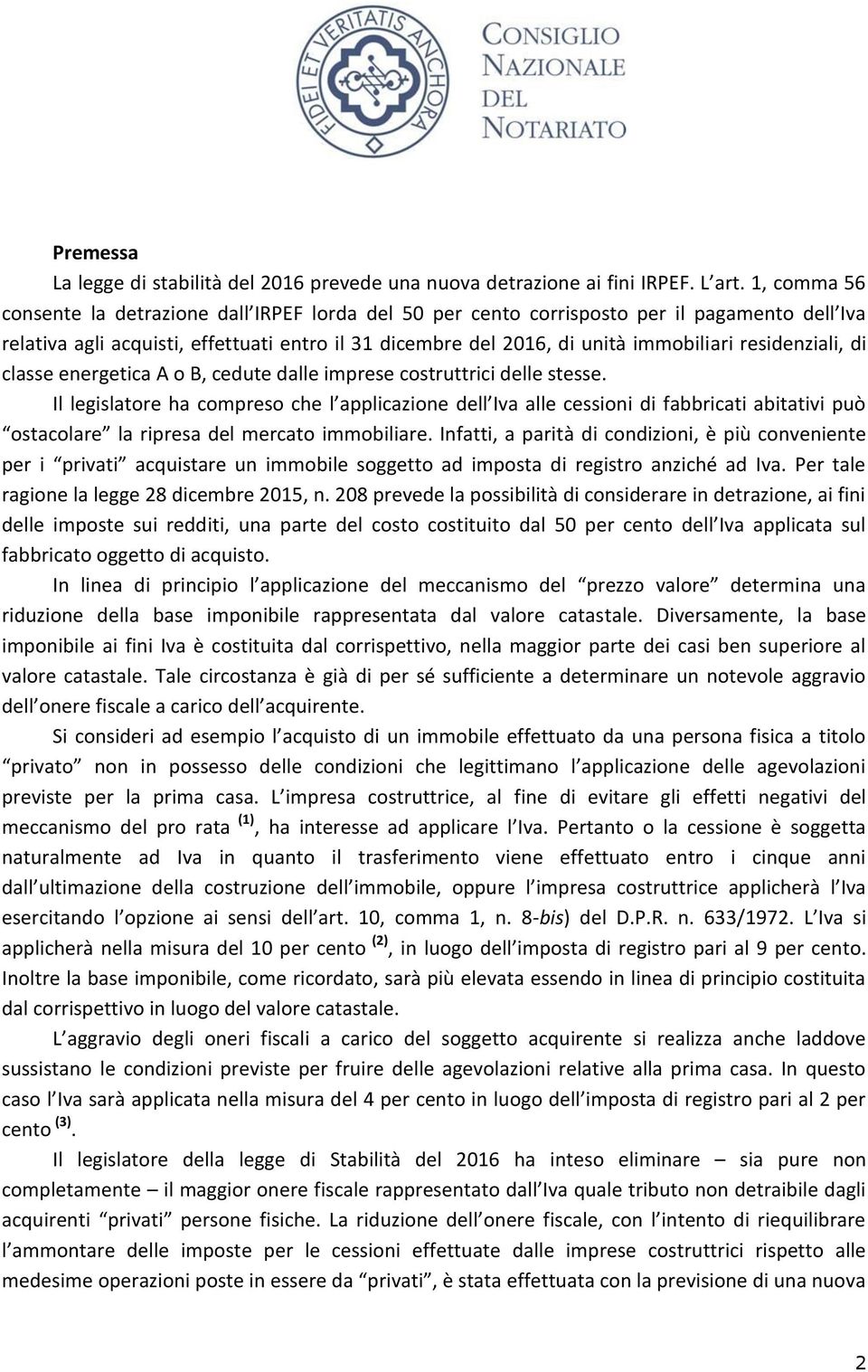 residenziali, di classe energetica A o B, cedute dalle imprese costruttrici delle stesse.