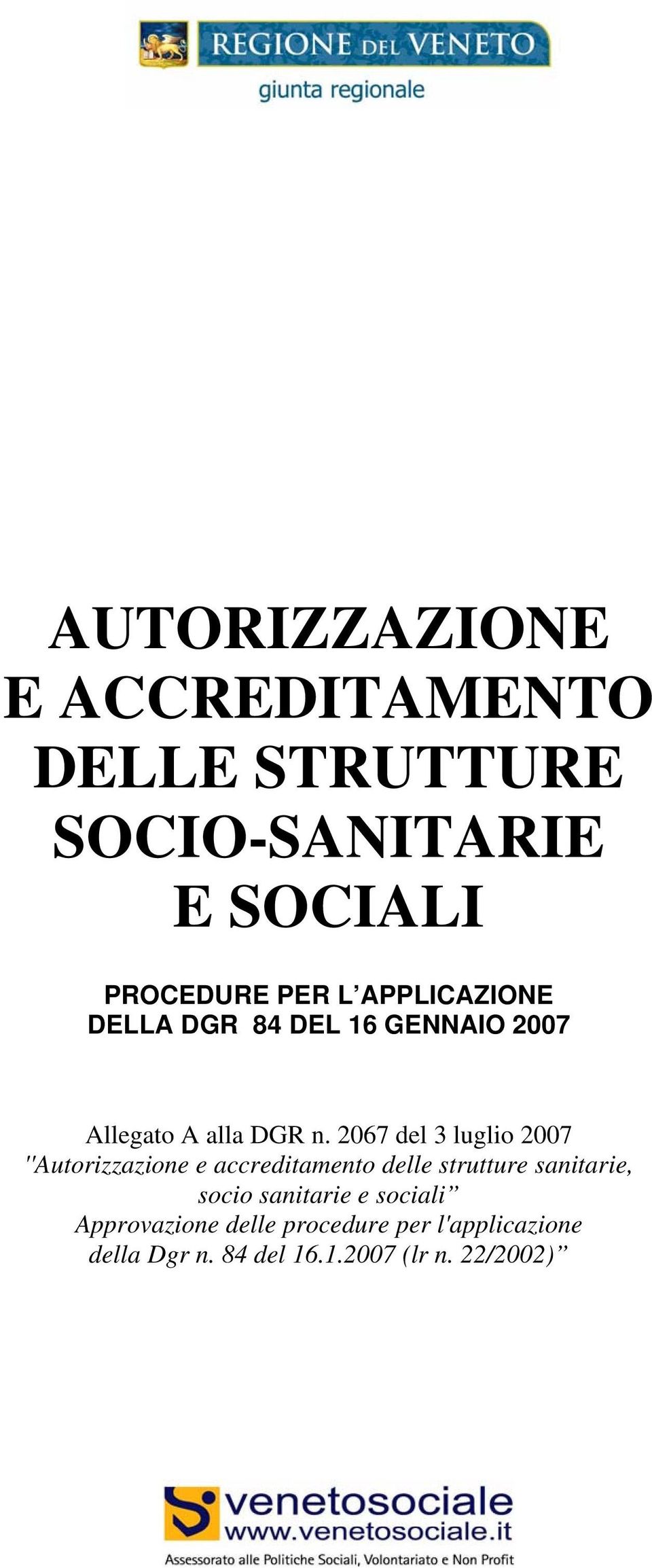 2067 del 3 luglio 2007 ''Autorizzazione e accreditamento delle strutture sanitarie, socio
