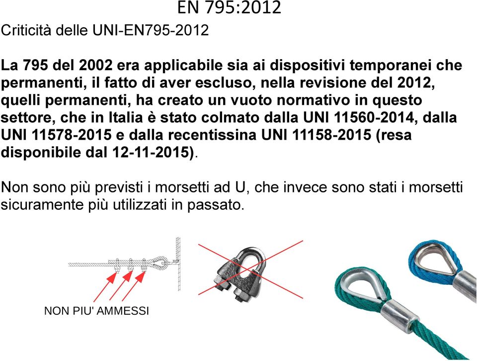 Italia è stato colmato dalla UNI 11560-2014, dalla UNI 11578-2015 e dalla recentissina UNI 11158-2015 (resa disponibile dal