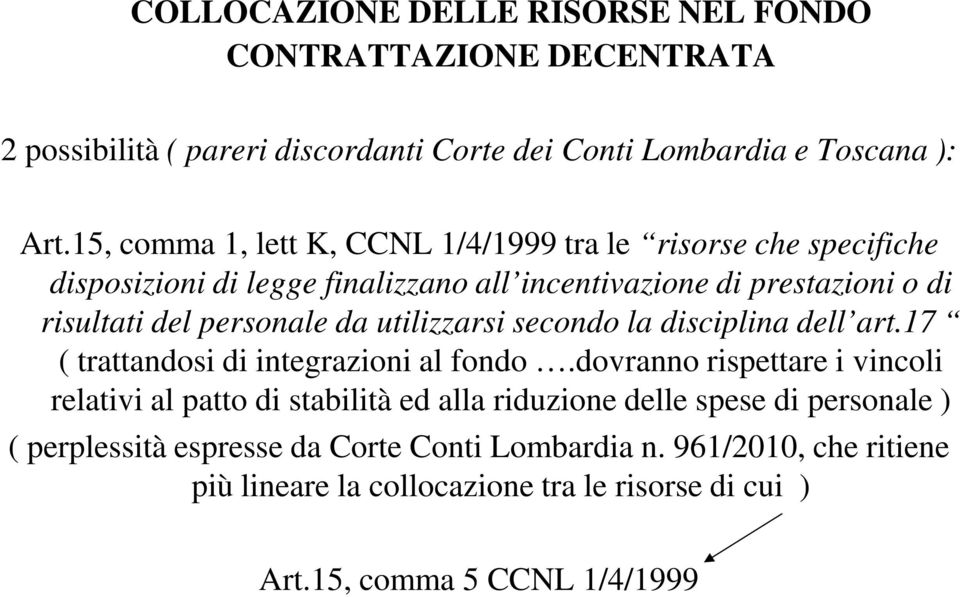 da utilizzarsi secondo la disciplina dell art.17 ( trattandosi di integrazioni al fondo.