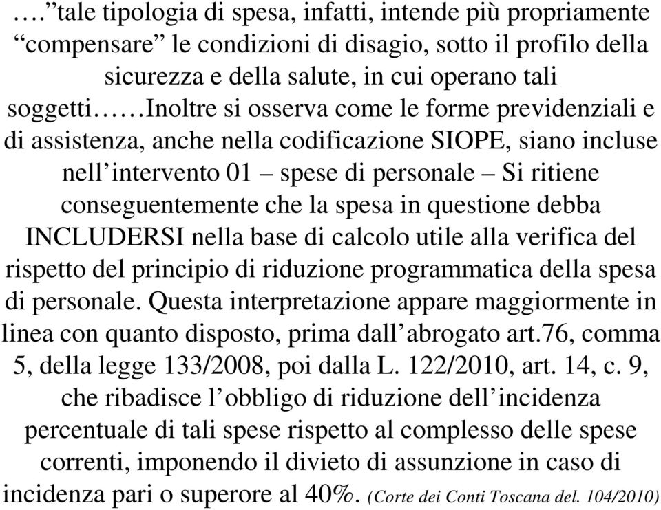 nella base di calcolo utile alla verifica del rispetto del principio di riduzione programmatica della spesa di personale.