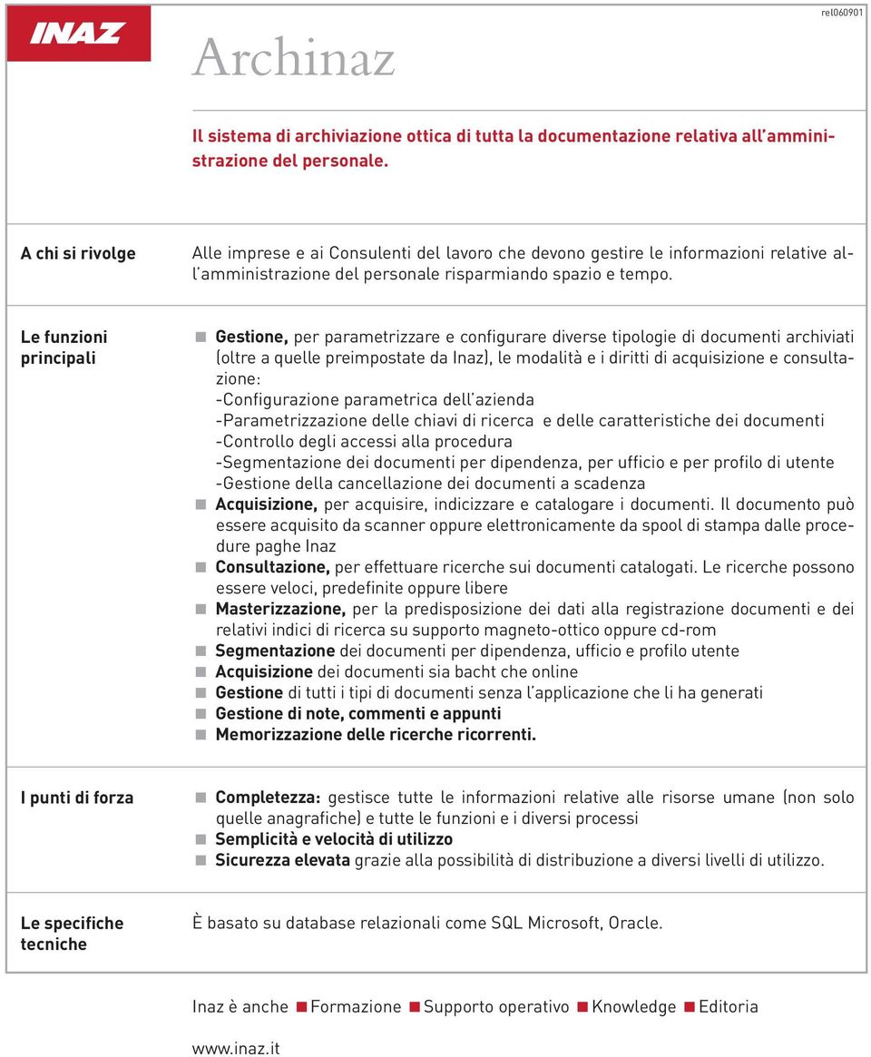 Le funzioni principali < Gestione, per parametrizzare e configurare diverse tipologie di documenti archiviati (oltre a quelle preimpostate da Inaz), le modalità e i diritti di acquisizione e